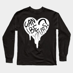 CAN I BE YOURS? MELTY HEART GREETING CARD Long Sleeve T-Shirt